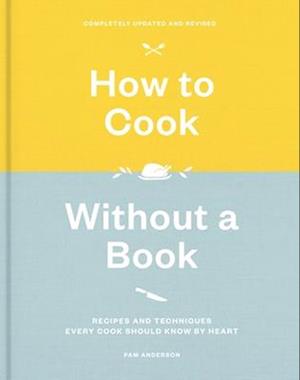 How to Cook Without a Book, Completely Updated and Revised