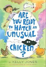 Are You Ready to Hatch an Unusual Chicken?