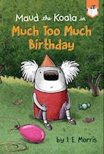 Much Too Much Birthday