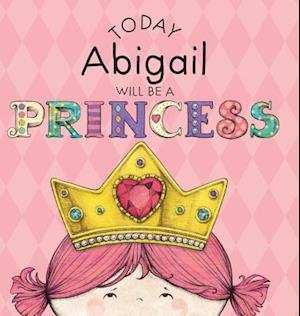 Today Abigail Will Be a Princess