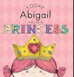 Today Abigail Will Be a Princess