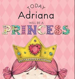 Today Adriana Will Be a Princess