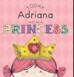 Today Adriana Will Be a Princess