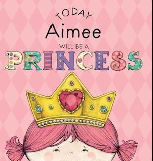 Today Aimee Will Be a Princess