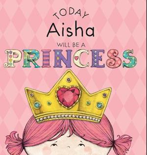 Today Aisha Will Be a Princess