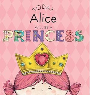 Today Alice Will Be a Princess