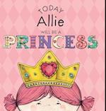 Today Allie Will Be a Princess