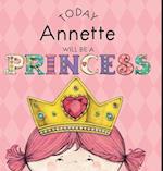 Today Annette Will Be a Princess