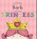 Today Barb Will Be a Princess