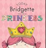 Today Bridgette Will Be a Princess