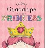 Today Guadalupe Will Be a Princess