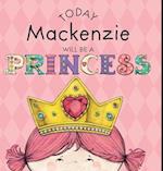 Today Mackenzie Will Be a Princess