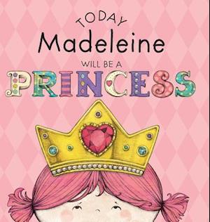 Today Madeleine Will Be a Princess