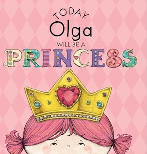 Today Olga Will Be a Princess