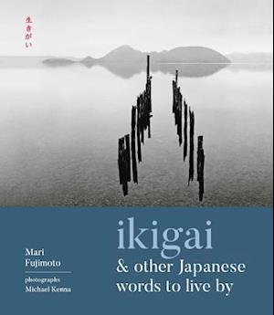 Ikigai and Other Japanese Words to Live by