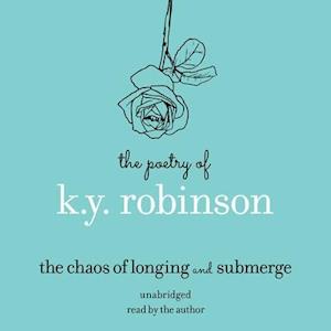 Poetry of K.Y. Robinson: The Chaos of Longing and Submerge