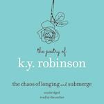 Poetry of K.Y. Robinson: The Chaos of Longing and Submerge