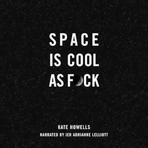 Space Is Cool as F*ck