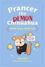 Prancer the Demon Chihuahua: MORE Jokes, MORE Fun!