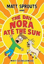Matt Sprouts and the Day Nora Ate the Sun