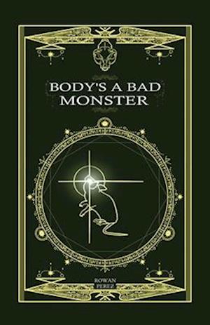 Body's a Bad Monster