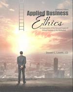 Applied Business Ethics: An Exploration of the Use and Impact of Ethical Practices in the Workplace