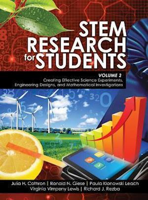 STEM Research for Students Volume 2: Creating Effective Science Experiments, Engineering Designs, and Mathematical Investigations