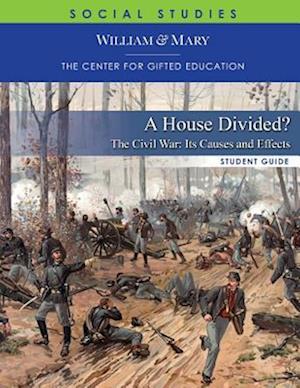 A House Divided: The Civil War-It's Causes and Effects Student Guide