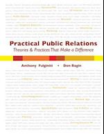 Practical Public Relations: Theories and Techniques That Make a Difference 