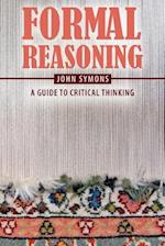 Formal Reasoning: A Guide to Critical Thinking 