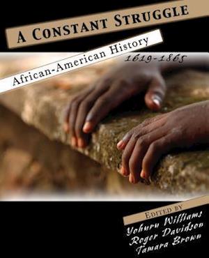 A Constant Struggle: African American History 1619-1865