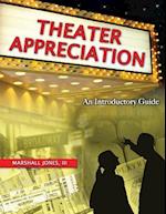Theater Appreciation: An Introductory Guide for College Students 
