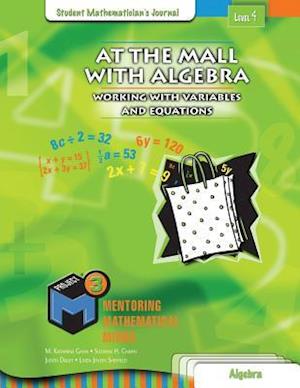 Project M3: Level 4: At the Mall with Algebra: Working with Variables and Equations Student Mathematician's Journal