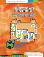 Project M3: Level 5 Funkytown Fun House: Focusing on Proportional Reasoning and Similarity Geometry Student Mathematicians Journal 