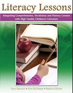 Literacy Lessons: Integrating Comprehension, Vocabulary and Fluency Lessons with High Quality Children's Literature 