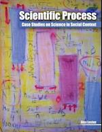 Scientific Process: Case Studies on Science in Social Context 