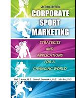Corporate Sport Marketing: Strategies and Applications for a Changing World 