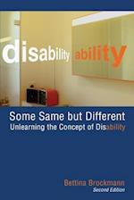 Some Same But Different: Unlearning the Concept of Disability 
