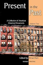 Present in the Past: A Collection of American Historical Documents, Volume Two 