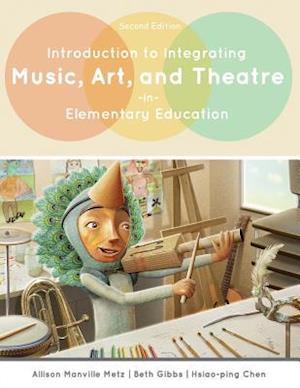 Introduction to Integrating Music, Art, and Theatre in Elementary Education