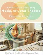 Introduction to Integrating Music, Art, and Theatre in Elementary Education 