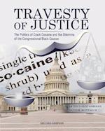 Travesty of Justice: The Politics of Crack Cocaine and the Dilemma of the Congressional Black Caucus 