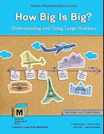 Project M3: Level 3-4: How Big Is Big? Understanding and Using Large Numbers Student Mathematician's Journal 