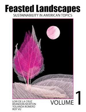 Feasted Landscapes: Sustainability in American Topics Volume 1