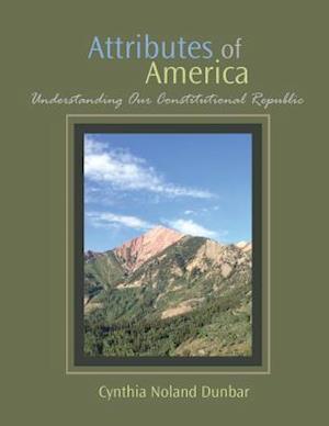 Attributes of America: Understanding Our Constitutional Republic