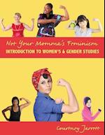 Not Your Momma's Feminism: Introduction to Women's Gender Studies 