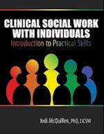 Clinical Social Work with Individuals: Introduction to Practical Skills 