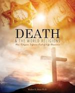 Death and the World Religions: How Religion Informs End-Of-Life Decisions 