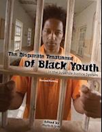 The Disparate Treatment of Black Youth in the Juvenile Justice System 