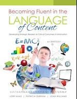 Becoming Fluent in the Language of Content: Developing Strategic Readers as Critical Consumers of Information 